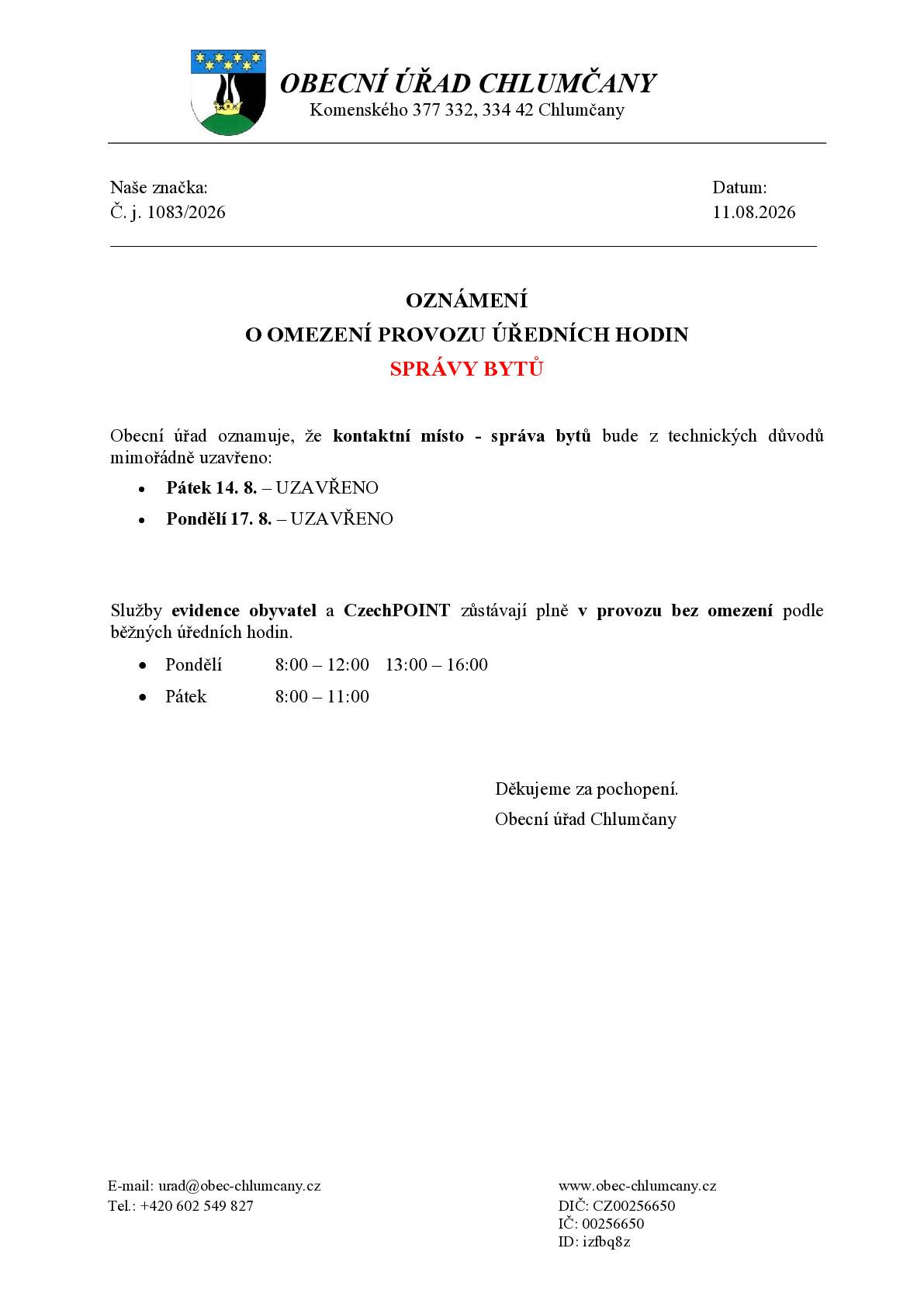 Obecní úřad Chlumčany oznamuje omezení úředních hodin správy bytů v pátek 14.8. a v pondělí 17.8.2026. V těchto dnech bude kontaktní místo správy bytů z technických důvodů uzavřeno.  Služby evidence obyvatel a CzechPOINT zůstavají v těchto dnech v provozu bez omezění.