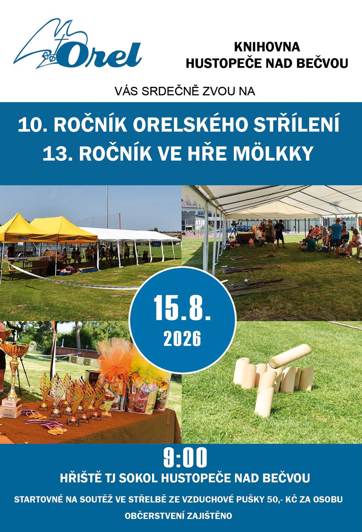 Orel Jednota Hustopeče nad Bečvou a Knihovna Hustopeče nad Bečvou Vás v sobotu 15.8.2025 srdečně zvou na 10. ročník Orelského střílení a 13. ročník ve hře Mölkky. Prezentace začíná od 9.00 hodin na hřišti TJ Sokol. Startovné na soutěž ve střelbě ze vzduchové pušky je 50,- Kč za osobu. Občerstvení zajištěno.