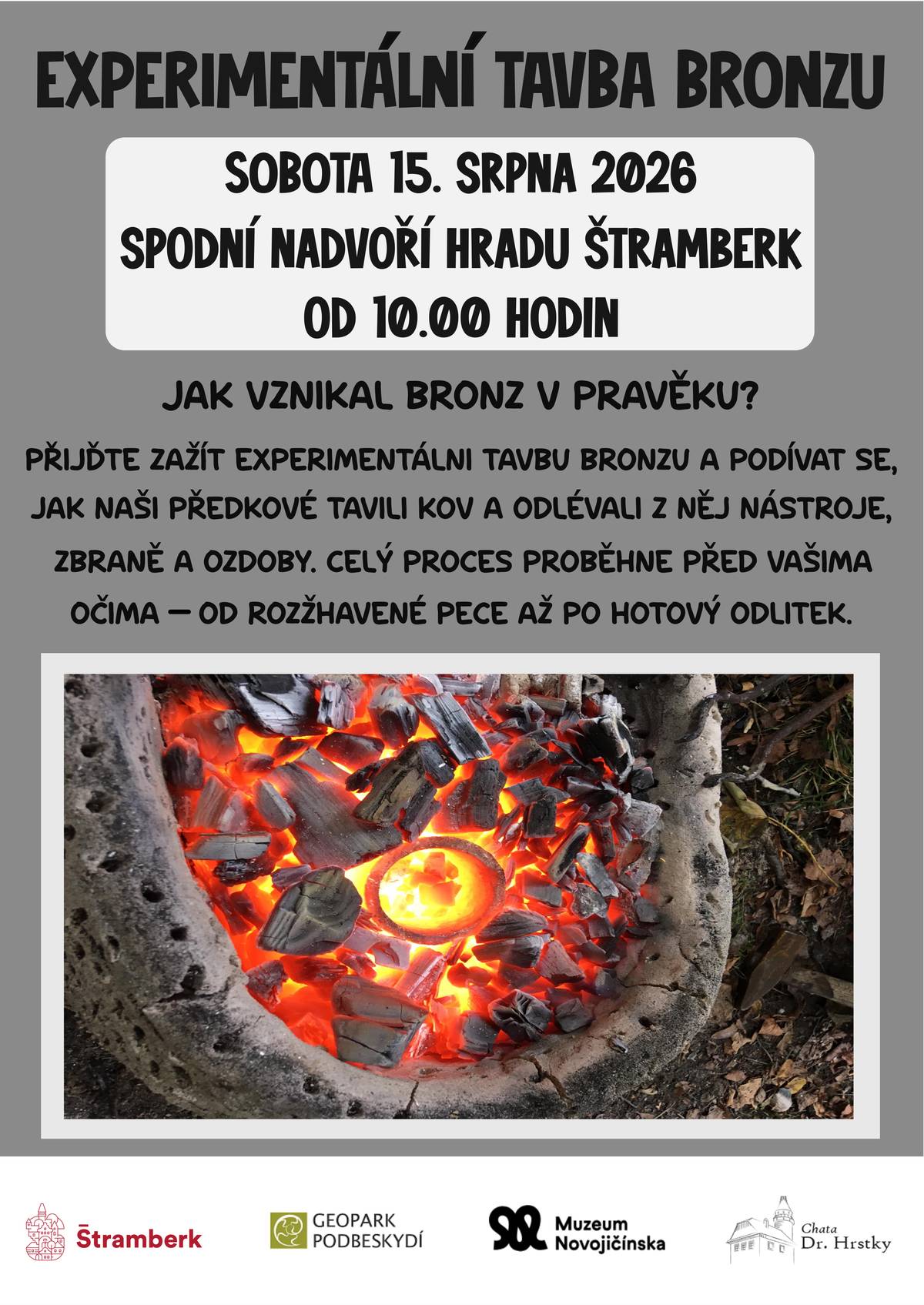 Nechte se zlákat na bohatý a petrý program, který nabídne následující víkend! V sobotu 15. srpna:  Experimentální tavba bronzu – od 10 hodin v areálu hradu Štramberk Letní večer na Libotíně – od 15 hodin v areálu koupaliště na Libotíně  V neděli 16. srpna:  Letní koncert (Jakub Jalůvka a harfenistka Denisa Chromá) – od 17 hodin na venkovním prostranství u Staré školy