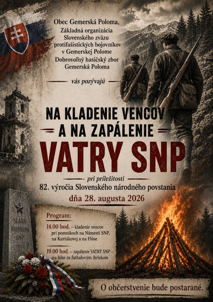 Obec Gemerská Poloma, Základná organizácia Slovenského zväzu protifašistických bojovníkov v Gemerskej Polome a  Dobrovoľný hasičský zbor Gemerská Poloma  vás pozývajú  na zapálenie VATRY SNP  pri príležitosti 82. výročia Slovenského národného povstania v piatok 28.augusta 2026.