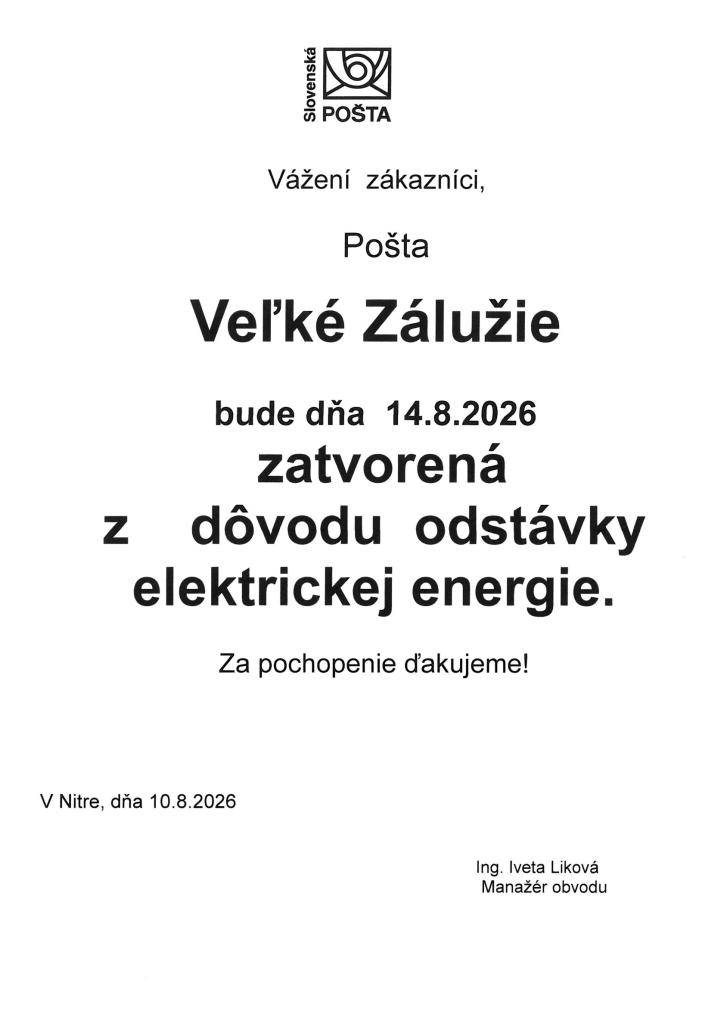 Oznamujeme občanom, že Pošta Veľké Zálužie bude v piatok 14.8.2026 z dôvodu  odstávky elektrickej energie zatvorená.  Za pochopenie ďakujeme!