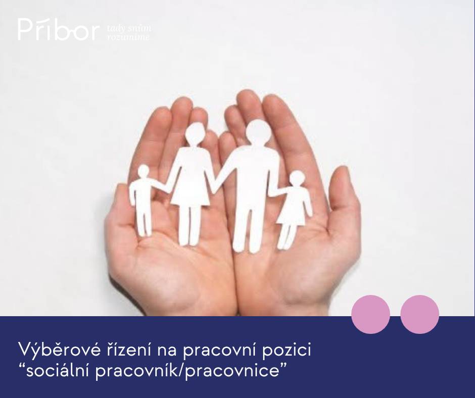 Tajemník Městského úřadu Příbor vyhlašuje výběrové řízení VŘ č. 11/2026 na obsazení pracovní pozice "sociální pracovník/pracovnice".     Nabízíme příležitost stát se součástí našeho týmu a podílet se na práci v oblasti sociálních služeb a pomoci občanům.   Podrobné informace o pracovní pozici, požadavcích na uchazeče, podmínkách výběrového řízení a způsobu podání přihlášky naleznete v oznámení o vyhlášení výběrového řízení. Bližší informace:  https://www.pribor.eu/evt_file.php?file=36794