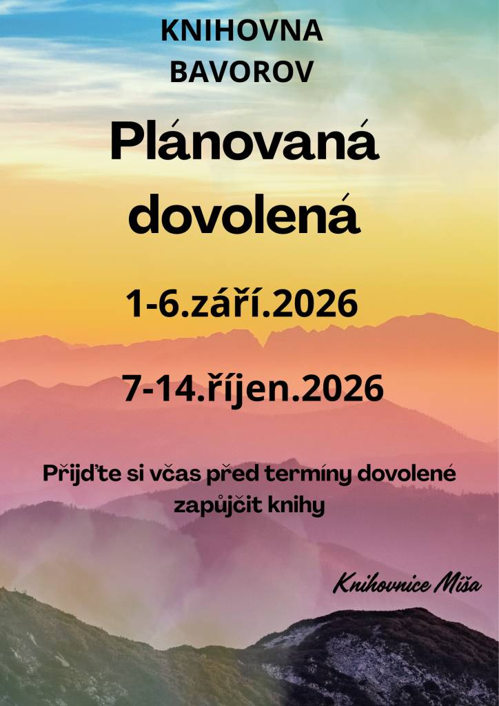 Městská knihovna Bavorov bude z důvodu dovolené uzavřena v termínech:    1. - 6.září 2026  7. - 14.října 2026    Děkujeme za pochopení
