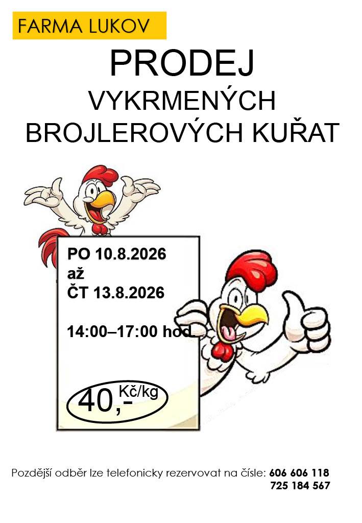 Farma Lukov nabízí od 10.8.2026 do 13.8.2026 v době od 14.00 do 17.00 hodin prodej vykrmených brojlerových kuřat.