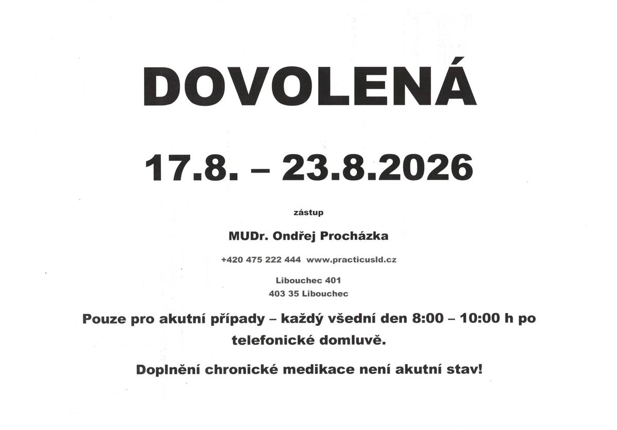 Ordinace MUDr. Kašpereka bude v době od 17. do 23.8.2026 uzavřena z důvodu dovolené. Zástup MUDr. Procházka, Libouchec, tel. 475222444, 8-10 h pouze pro akutní případy po domluvě.