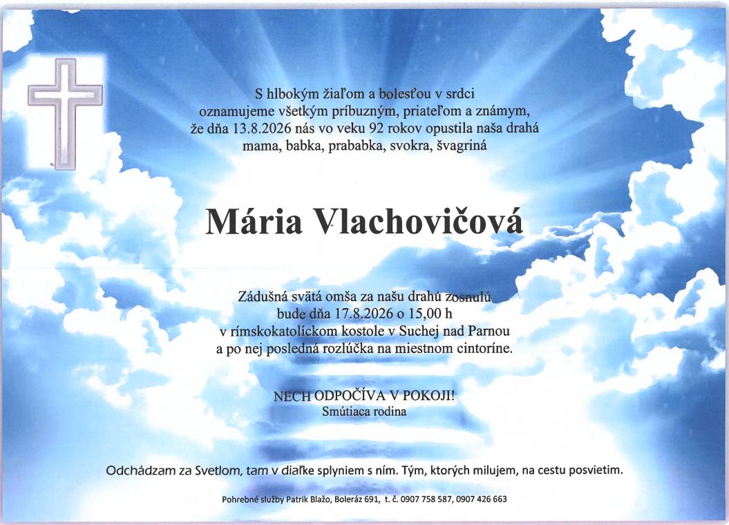 Oznamujeme, že vo veku 92 rokov 13.8.2026 zomrela Mária Vlachovičová.  Zádušná sv. omša za zosnulú bude 17.8.2026 o 15:00 hod. v kostole v Suchej nad Parnou a po nej bude posledná rozlúčka na miestnom cintoríne.