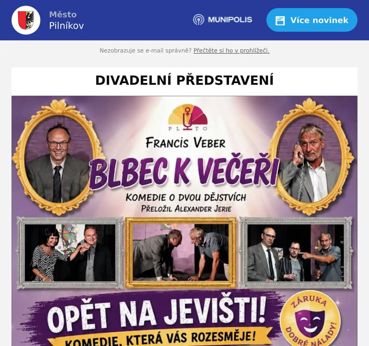 🎭 BLBEC K VEČEŘI – OPĚT NA JEVIŠTI! 😂 Máte chuť si v prosinci pořádně odpočinout od předvánočního shonu a hlavně se pořádně zasmát? Pak si rozhodně nenechte ujít divadelní komedii Blbec k večeři! 🍷🎭 Francis Veber napsal komedii o jednom poněkud nešťastném pozvání k večeři… a jak už to tak bývá, z obyčejné večeře se může stát pořádný průšvih. 😄 📅 PÁTEK 4. PROSINCE 2026🕖 od 19:00 hodin📍 sál restaurace Slunce v Pilníkově Čeká vás komedie o dvou dějstvích, která slibuje smích, zmatky, nečekané situace a hlavně dobrou náladu. 🎟️ Vstupenky jsou v předprodeji na podatelně Městského úřadu Pilníkov za 400 Kč. A pokud jste si už koupili vstupenku na původní termín, nemusíte se bát – vstupenka zůstává v platnosti. ❤️ Tak si udělejte v kalendáři místo a přijďte se přesvědčit, že i z pořádného průšvihu může být pořádná legrace! 😁 Přijďte se zasmát. Odnesete si zážitek, na který nezapomenete! 🎭❤️