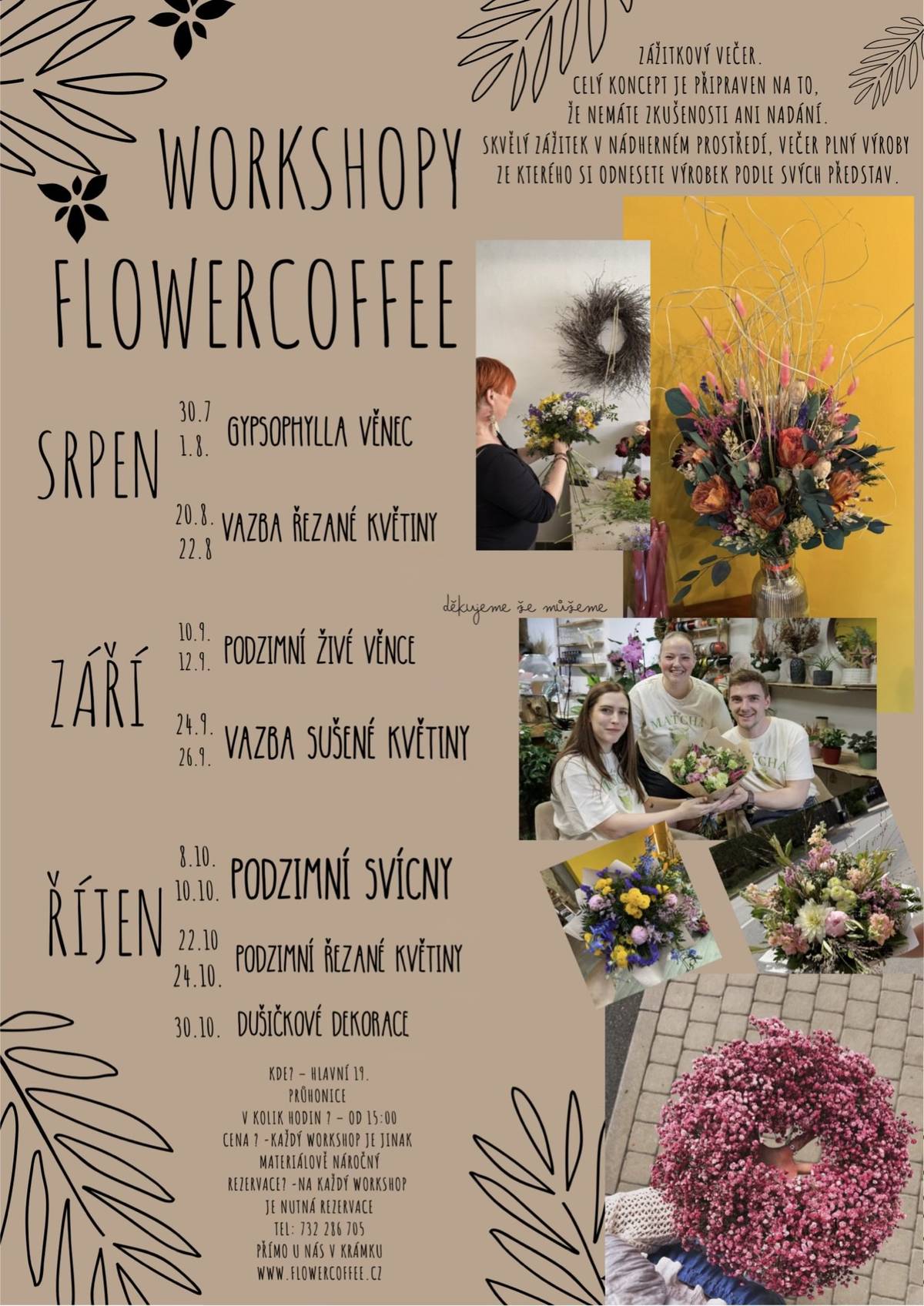Přijďte si vyrobit svoji vlastní kytičku nebo věnec pod vedením zkušené floristky - každý termín je na jiné téma. Nezapomeňte si předem udělat rezervaci na tel. 732 286 705.