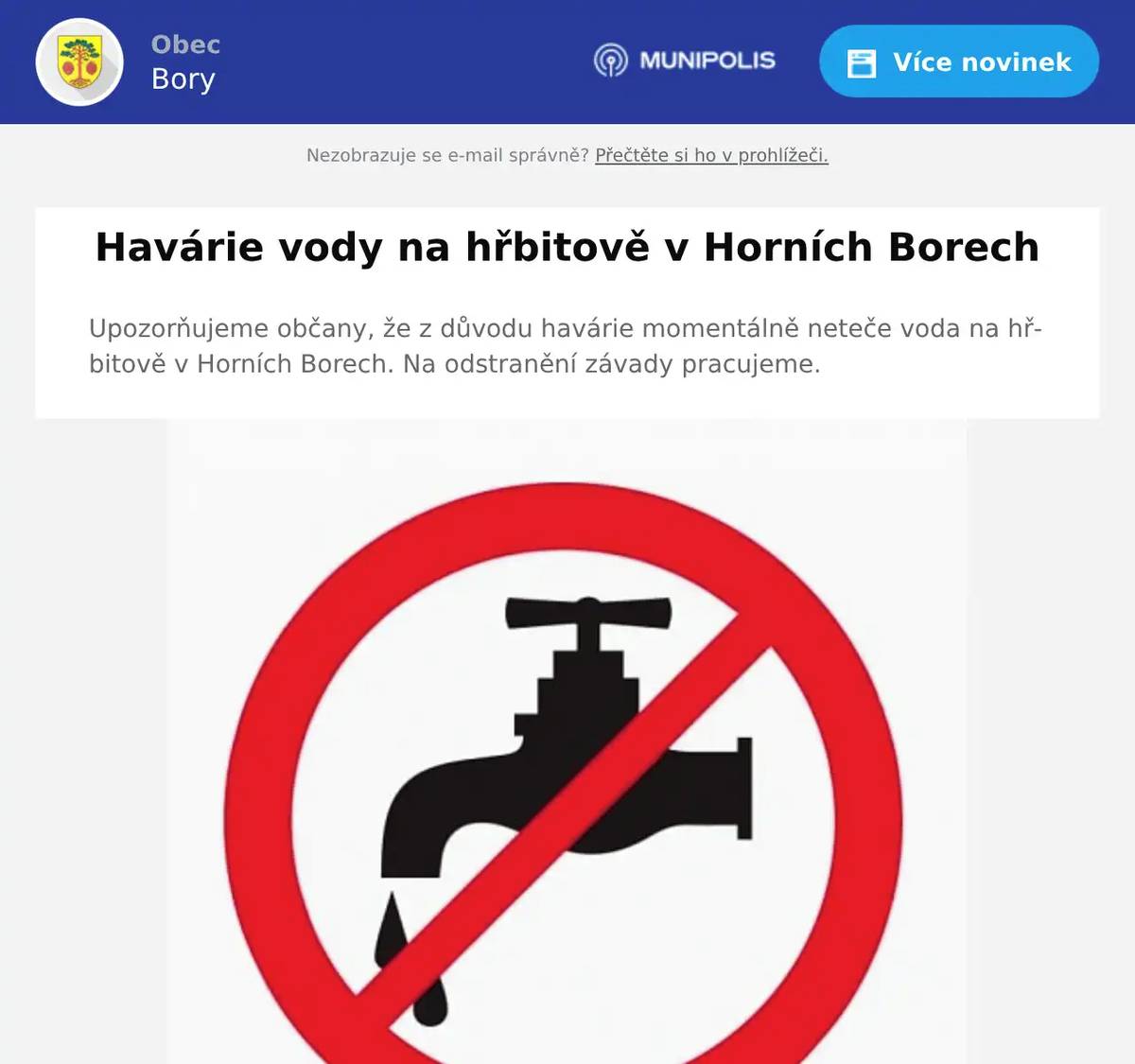 Upozorňujeme občany, že z důvodu havárie momentálně neteče voda na hřbitově v Horních Borech. Na odstranění závady pracujeme.