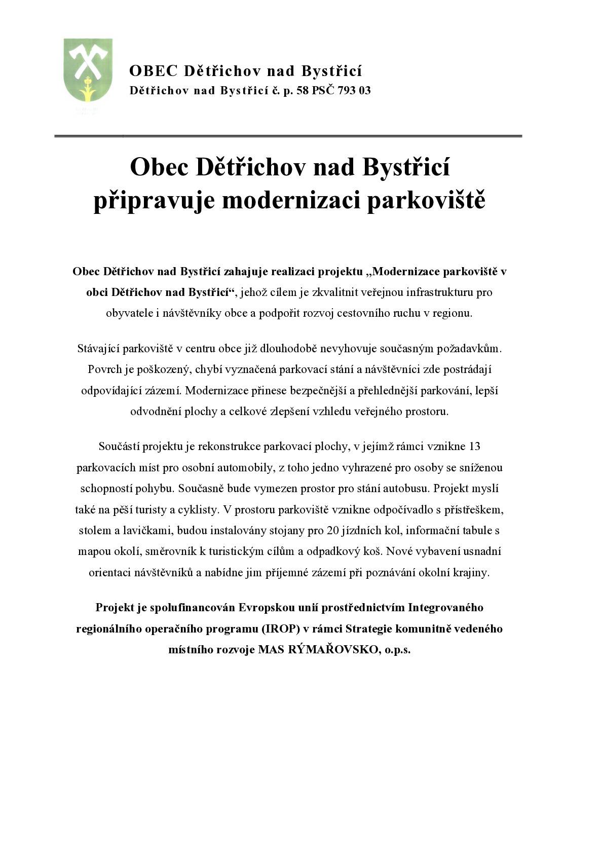 Obec Dětřichov nad Bystřicí zahajuje realizaci projektu ,,Modernizace  parkoviště v obci Dětřichov nad Bystřicí", jehož cílem je zkvalitnit veřejnou infrastrukturu pro obyvatele i návštěvníky obce a podpořit rozvoj cestovního ruchu v regionu.