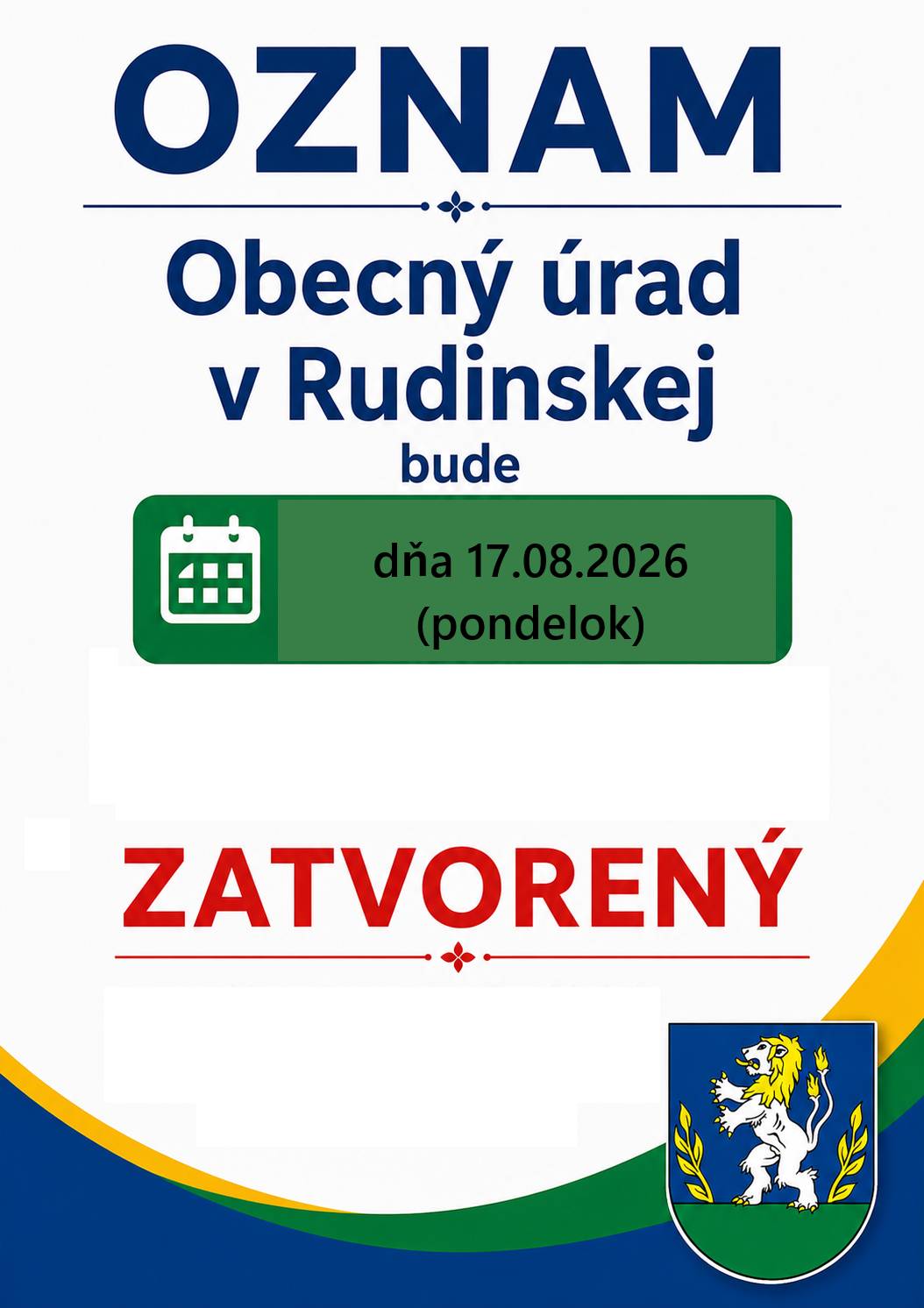 Obecný úrad v Rudinskej bude dňa 17.08.2026 (pondelok)  zatvorený.