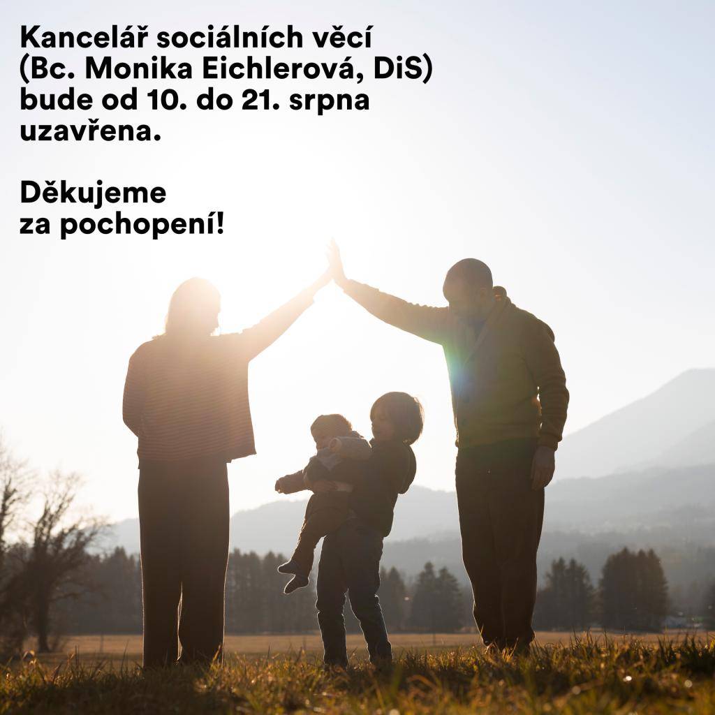 Kancelář referentky sociálních věcí (Bc. Monika Eichlerová, DiS.) bude od 10. do 21. srpna 2026 uzavřena.    Děkujeme za pochopení!
