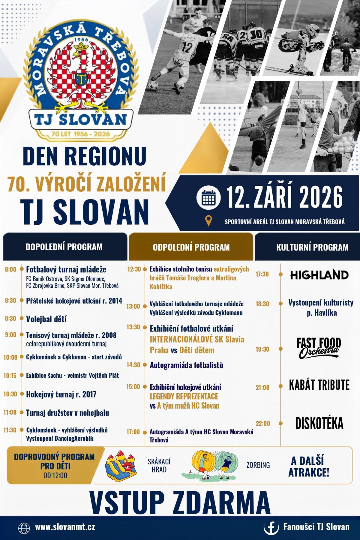 Zveme vás v sobotu 12. září 2026 do sportovního areálu TJ Slovan Moravská Třebová na oslavy 70. výročí založení TJ Slovan. Připraven je celodenní program plný sportu, exhibičních utkání, programu pro děti i večerní kultury.  uložte si do kalendáře:👇 DEN REGIONU | SOBOTA 12. ZÁŘÍ 2026 Sportovní areál TJ Slovan Moravská Třebová | VSTUP ZDARMA Přijďte s námi oslavit 70 let TJ Slovan Moravská Třebová.