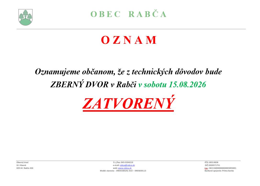 O Z N A M    Oznamujeme občanom, že z technických dôvodov bude   ZBERNÝ DVOR v Rabči v sobotu 15.08.2026   ZATVORENÝ
