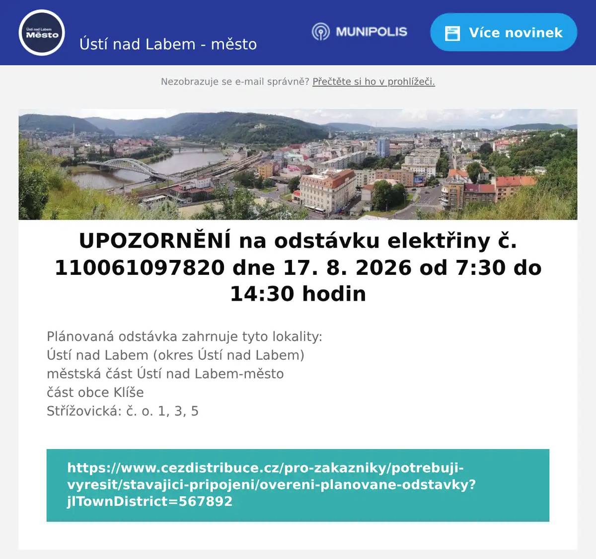 Plánovaná odstávka zahrnuje tyto lokality:Ústí nad Labem (okres Ústí nad Labem)městská část Ústí nad Labem-městočást obce KlíšeStřížovická: č. o. 1, 3, 5