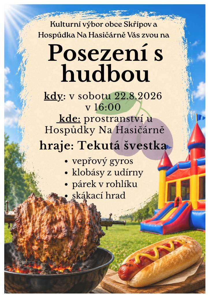 Kulturní výbor a  Hospůdka Na Hasičárně Vás srdečně zvou na Posezeni s  hudbou v sobotu 22.8.2026 v 16:00 hod. Akce se koná na prostranství u Hospůdky Na Hasičárně. Hraje Tekutá švestka. Občerstvení zajištěno.