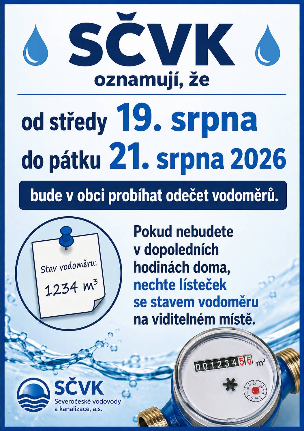 SČVK oznamují, že od středy 19. srpna do pátku 21. srpna 2026 bude v obci probíhat odečet vodoměrů. Pokud nebudete v dopoledních hodinách doma, nechte lísteček se stavem vodoměru na viditelném místě.