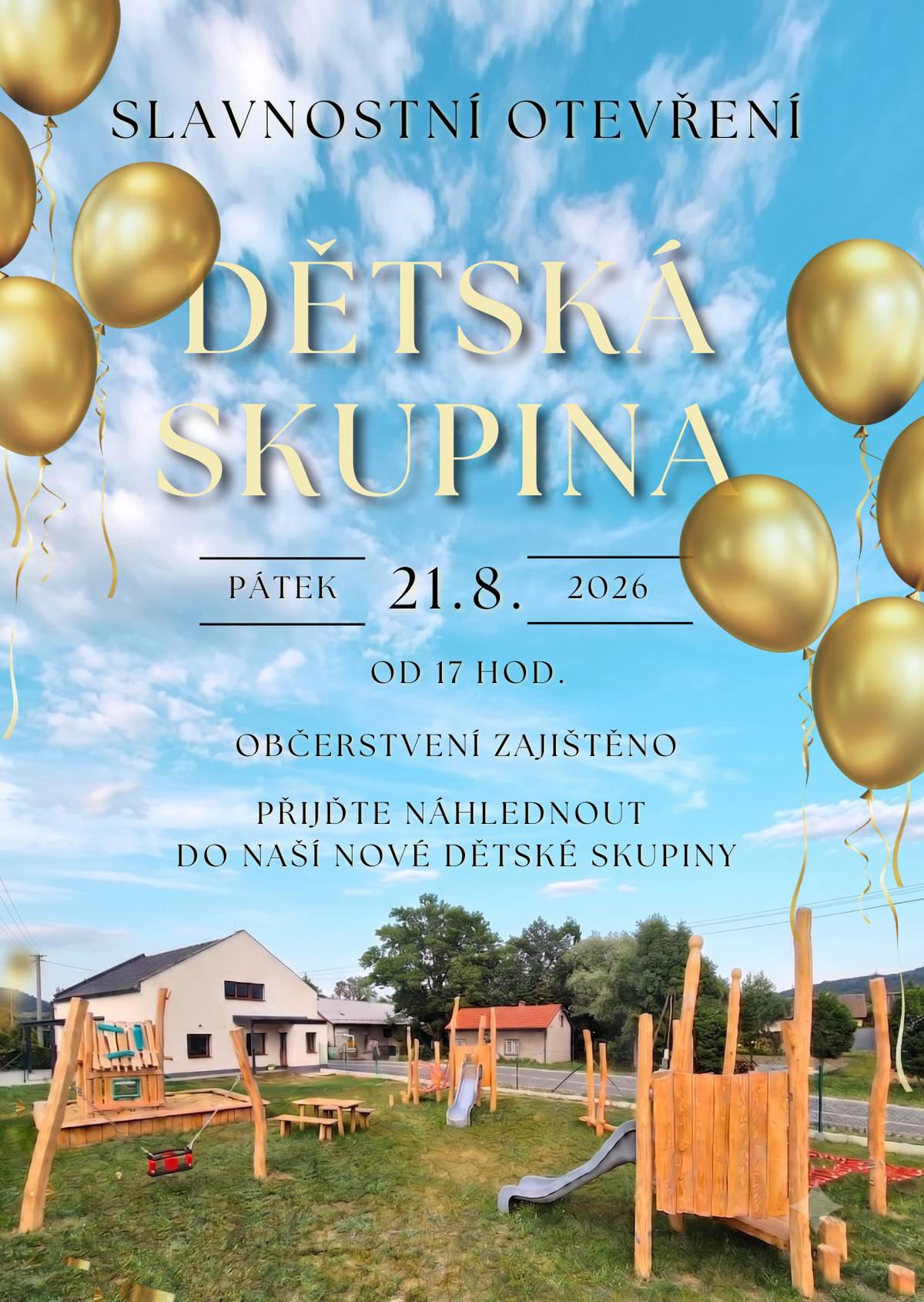 Srdečně zveme všechny občany, rodiče i děti na slavnostní otevření nové Dětské skupiny! 👶   📅 Kdy: pátek 21. 08. 2026   ⏰ Čas: od 17:00 hod.   📍 Co vás čeká: prohlídka nových prostor a venkovního hřiště   🥨 Občerstvení: zajištěno   Přijďte nahlédnout do našich nových prostor a oslavit tuto událost společně s námi! Těšíme se na vás. 😊