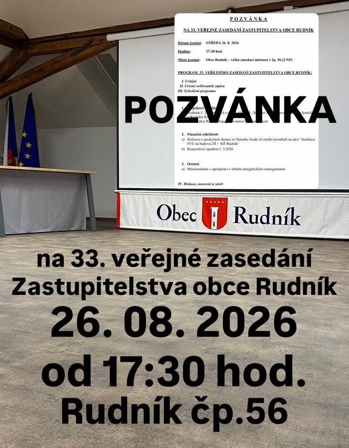 Pozvánka na 33. veřejné zasedání Zastupitelstva obce Rudník, které se bude konat 📆 středa 26. srpna 2026 ⏰ od 17:30 hod. 📍 velká zasedací místnost OÚ č.p. 56. Jednání zastupitelstva obce bude přístupné on-line na odkazu 🌐 https://www.rudnik.cz/obec-1/vedeni-obce/zastupitelstvo-obce/online-prenos/ Pavel Steklý starosta