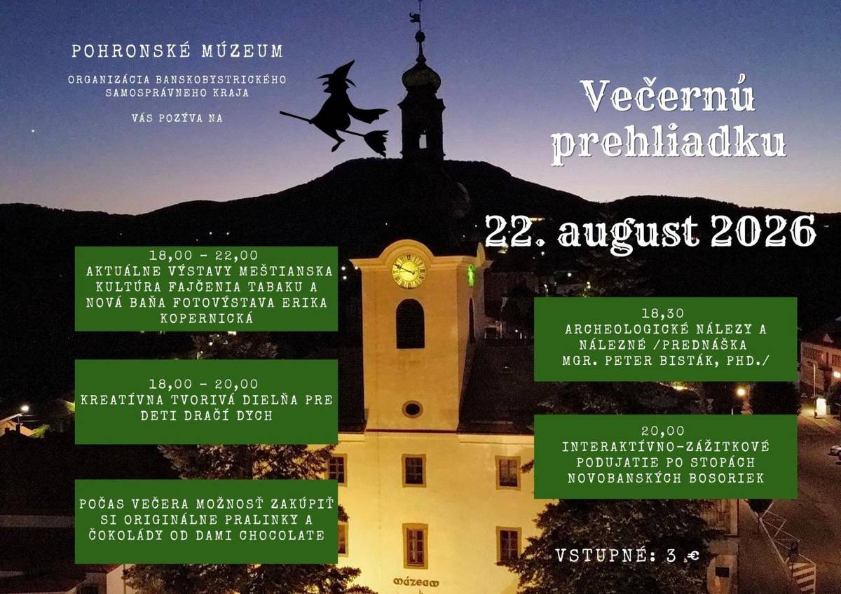 Pohronské múzeum - organizácia Banskobystrického samosprávneho kraja Vás srdečne pozýva na poslednú Večernú prehliadku múzea, ktorá sa uskutoční v sobotu 22. augusta 2026 v čase 18:00 - 22:00 hod.
