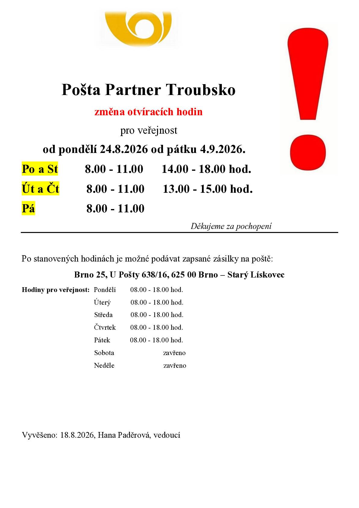 Pošta Troubsko bude od 24.8. - 4.9.2026 otevřena následovně: po. a stř.     08:00 - 11:00   14:00 - 18:00 hod. út. a čtvr.    08:00 - 11:00    13:00 - 15:00 hod. pá               08:00 - 11:00 hod.