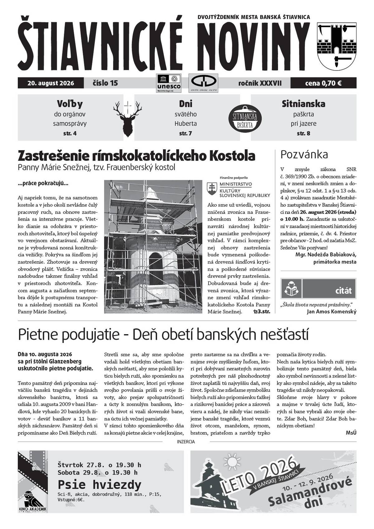 Čo si v nich prečítate?   💠pozvánku na zasadnutie MsZ dňa 26. 8. 2026, 💠pozvánku na spomienkovnú slávnosť k výročiu SNP dňa 28. 8. 2026, 💠mesto a ZMOS zabezpečili letný tábor pre štiavnických žiakov ZŠ, 💠informácie týkajúce sa komunálnych volieb, 💠aktivity a zaujímavosti v Slovenskom banskom múzeu, 💠farské okienko, 💠zhodnotenie filmového festivalu 4 živly, 💠o troch štiavnických rabínoch, 💠Salamandrové dni 2026 sa blížia, 💠kyvadlová doprava na Dni sv. Huberta, 💠Sitnianska paškrta na Počúvadle už túto sobotu, 💠aktivity našich škôl, 💠úspechy našich športovcov, 💠AED už aj na štadióne, 💠pozvánky na kultúrne a iné podujatia, 💠čo bude v kine, inzercia a ďalšie zaujímavé informácie zo života nášho mesta a okolia.