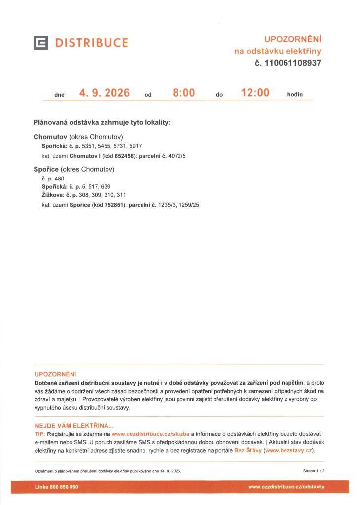Plánovaná odstávka zahrnuje tyto lokality:  čp. 480  Spořická čp. 5, 517, 639  Žižkova čp. 308, 309, 310, 311  parcela č. 1235/3, 1259/25 v k.ú. Spořice