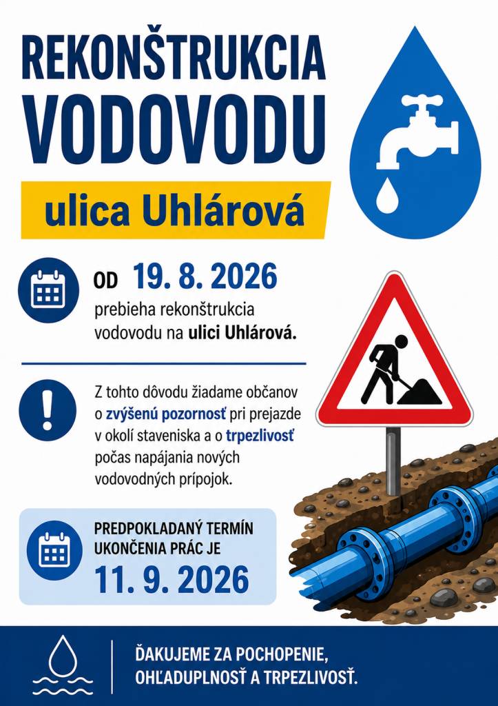 Oznamujeme občanom, že od 19. augusta 2026 prebieha na ul. Uhlárová rekonštrukcia vodovodu.