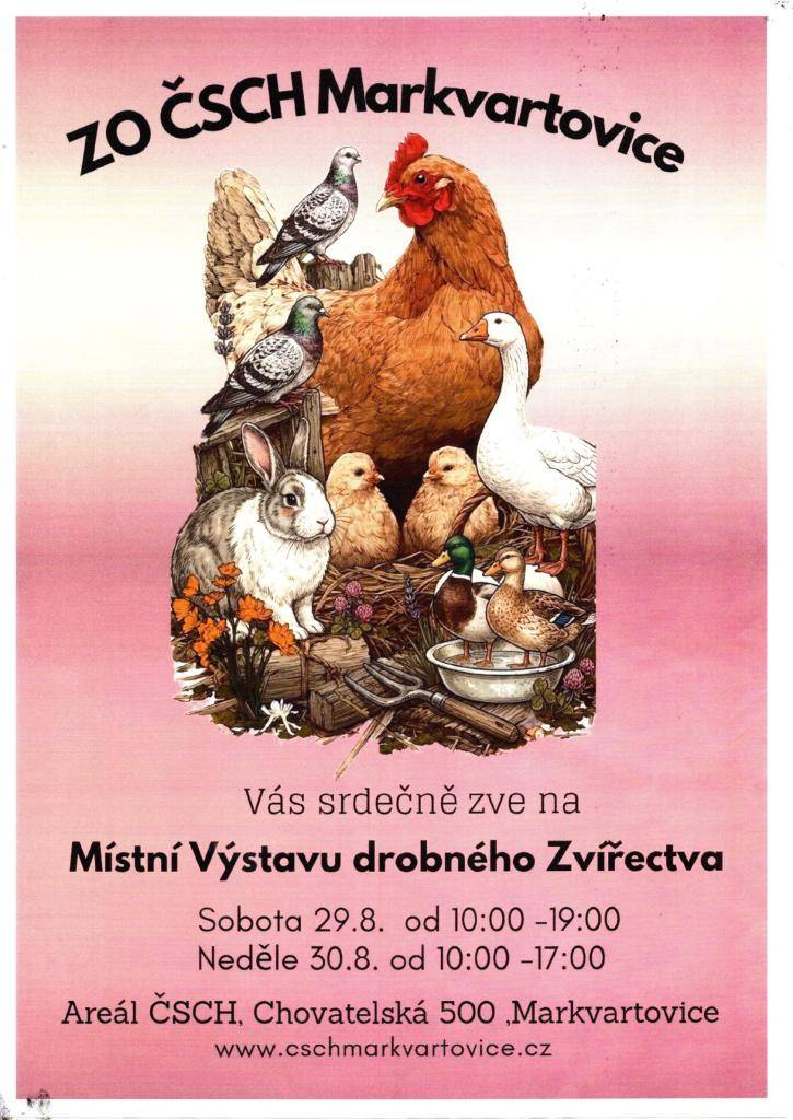Základní organizace Českého svazu chovatelů Markvartovice vás srdečně zve na tradiční Místní výstavu drobného zvířectva, která se uskuteční 29. a 30.srpna. Přijďte se podívat na výsledky práce místních chovatelů, prohlédnout si vystavená zvířata a strávit příjemný víkendový den.