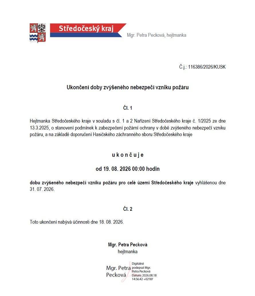 Vzhledem k pominutí bezprostředního nebezpečí vzniku požárů v přírodním prostředí ve Středočeském kraji a s přihlédnutím k aktuálním povětrnostním podmínkám, předpovědi ČHMÚ a doporučení HZS Středočeského kraje byla v souladu s čl. 1 a 2 Nařízení Středočeského kraje č. 1/2025 ze dne 13.3.2025, o stanovení podmínek k zabezpečení požární ochrany v době zvýšeného nebezpečí vzniku požáru hejtmankou „ukončena doba zvýšeného nebezpečí vzniku požáru“ pro celé území Středočeského kraje od 19. 08. 2026 00:00 hodin.