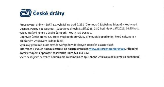 Oznámení o výluce č.j. 1351/26-OŘOD V - provozovatel dráhy - SART a.s. vyhlásil na trati č. 291 Zábřeh na Moravě - Kouty nad Desnou, Petrov nad Desnou - Sobotín ve dnech  8.září, v 7:30 hodin do 9.září , 14:25 hodin výluku traťové koleje v úseku Šumperk - Kouty nad Desnou.