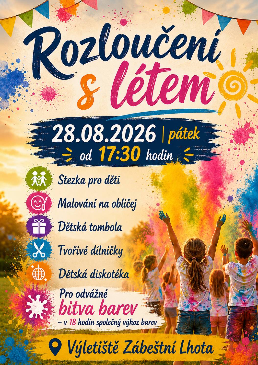 Srdečně zveme všechny děti i dospělé na poslední letní akci pro děti "Rozloučení s létem", která se bude konat v pátek 28.08.2026 od 17:30 hodin na výletišti. Těšit se můžete na malování na obličej, stezku pro děti, tvořivé dílničky, dětskou tombolu a diskotéku. Pro odvážné jsme si připravili Bitvu barev - doporučujeme tmavší oblečení. Barvy jsou certifikované od Barvám Neutečeš. V 18 hodin bychom bitvu zahájili společným hromadným výhozem. Těšíme se na Vás již příští pátek!