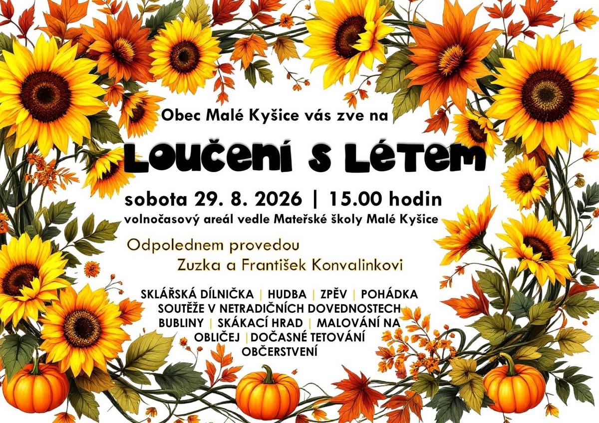 Srdečně zveme děti i dospělé na Loučení s létem pořádané obcí Malé Kyšice v sobotu 29.8.2026 od 15 hod.ve volnočasovém areálu vedle MŠ Malé Kyšice.