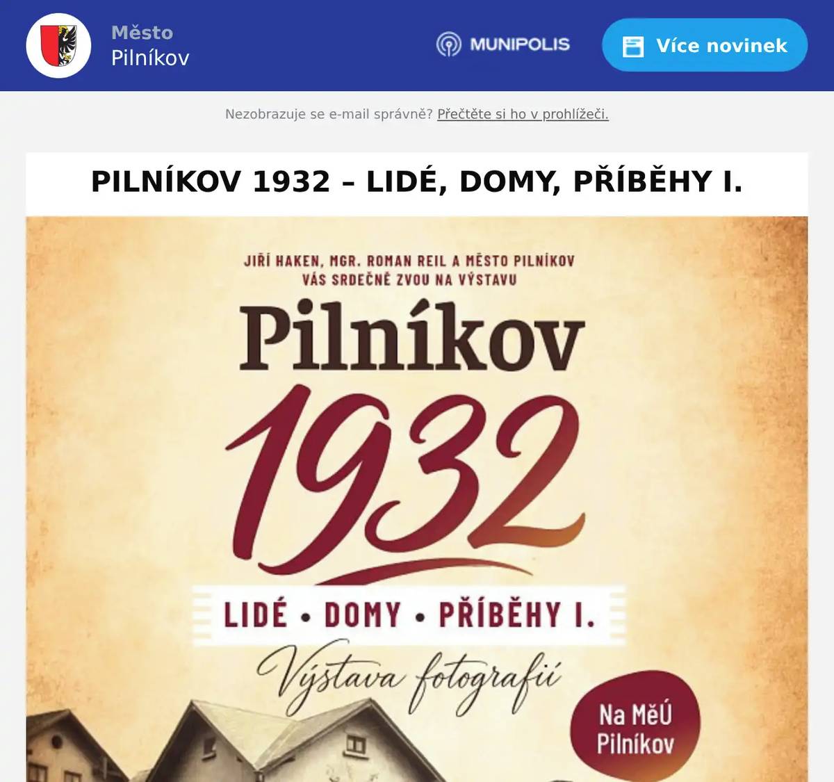 PILNÍKOV 1932 – LIDÉ, DOMY, PŘÍBĚHY I. Jak vypadal Pilníkov před téměř sto lety? Kdo v něm žil, jaké domy obýval a jaké příběhy se za jejich zdmi odehrávaly? Zveme vás na jedinečnou výstavu historických fotografií, která nás zavede do Pilníkova roku 1932. Čekají vás tváře našich předchůdců, známá i dávno proměněná místa a především příběhy, které stojí za to si připomenout. Možná poznáte svůj dům. Možná své předky. A možná objevíte Pilníkov, který jste ještě nikdy neviděli. 📅 16. 9. – 15. 12. 2026 Přijďte se na chvíli zastavit, zavzpomínat a podívat se, jaký byl Pilníkov před 94 lety. 👉 Pilníkov 1932 – lidé, domy, příběhy I. Historie našeho města, která má stále co vyprávět.