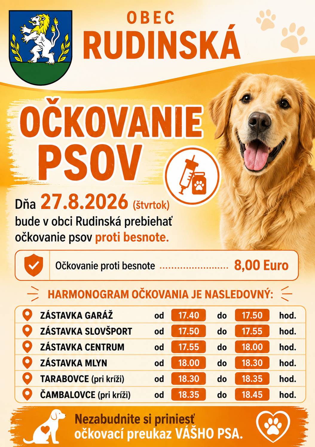 V obci Rudinská bude prebiehať očkovanie psov proti besnote a to dňa 27.08.2026. Cena vakcíny je 8,00 €.