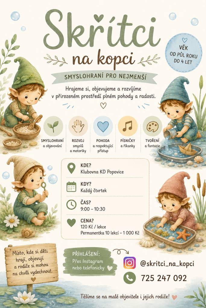 V klubovně v kulturním domě v Popovicích se opět chystá smyslohraní pro děti ve věku 0,5 až 4 roky. Vždy ve čtvrtek od 9 do 10:30 si zde děti mohou hrát, tvořit, objevovat a při tom rozvíjet své smysly a motoriku. Cena je 120 Kč za lekci nebo 1000 Kč za permanentku na 10 lekcí.