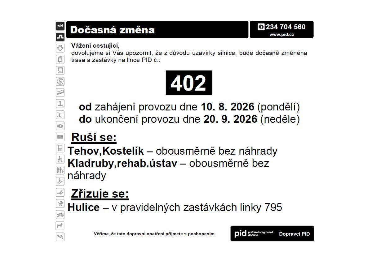Dobrý den Nedávno jsme informovali o zahájení provozu linky 402 od 4.8.2026 , která zajišťuje přímé spojení na Prahu několikrát denně po dálnici D1 (nikoliv přes Vlašim a Benešov). Bohužel nám hned od 10.8.2026 do 20.9.2026 udělali z PID omezení (zrušení zastávky Kladruby RÚ viz obr .) z důvodu opravy silnice u Soutic .Protože nám to omezení přišlo nelogické a nikdo ho s námi neprojednal, odvolali jsme se . Bohužel nám nebylo vyhověno . Vysvětlení naleznete v přiloženém emailu . Takže bohužel linka do 20.9.2026 nebude k zastávce RÚ Kladruby zajíždět .