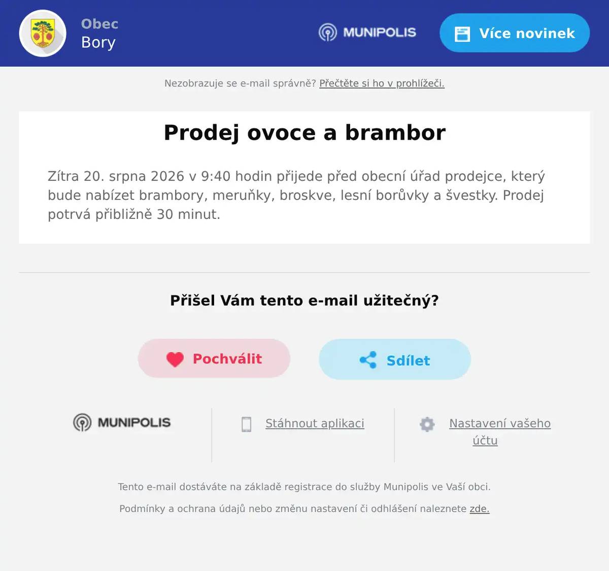 Zítra 20. srpna 2026 v 9:40 hodin přijede před obecní úřad prodejce, který bude nabízet brambory, meruňky, broskve, lesní borůvky a švestky. Prodej potrvá přibližně 30 minut.