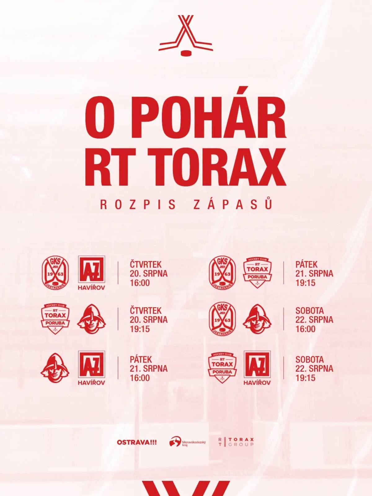 Než odstartuje nová hokejová sezona, čeká fanoušky v RT TORAX Areně na Čkalovově ulici atraktivní podívaná. V turnaji O pohár RT TORAX se od 20. do 22. srpna představí týmy ze tří zemí: - HC RT TORAX Poruba 2011 (2. liga) - AZ Havířov (MAXA liga) - Rytieri Martin (Slovenská hokejová liga) - JKH GKS Jastrzębie (Tauron Hokej Liga) Zápasy: 📅 20. srpna 16.00 JKH GKS Jastrzębie – AZ Havířov 19.15 HC RT TORAX Poruba 2011 – Rytieri Martin 📅 21. srpna 16.00 Rytieri Martin – AZ Havířov 19.15 JKH GKS Jastrzębie – HC RT TORAX Poruba 2011 📅 22. srpna 16.00 JKH GKS Jastrzębie – Rytieri Martin 19.15 HC RT TORAX Poruba 2011 – AZ Havířov 🎟️ Vstupenky zde