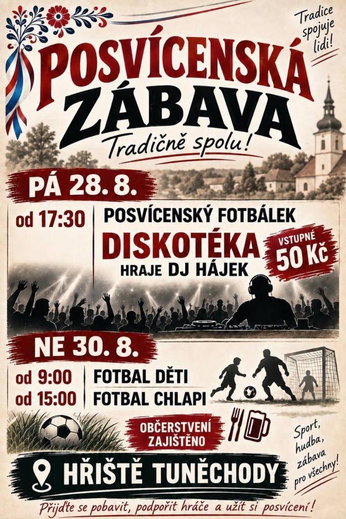SK Tuněchody všechny srdečně zve v pátek 28.8.2026 na tuněchodské hřiště, kde se od 17:30 uskuteční posvícenský fotbálek a posvícenská zábava. K poslechu a tanci hraje DJ Hájek. Občerstvení zajištěno.