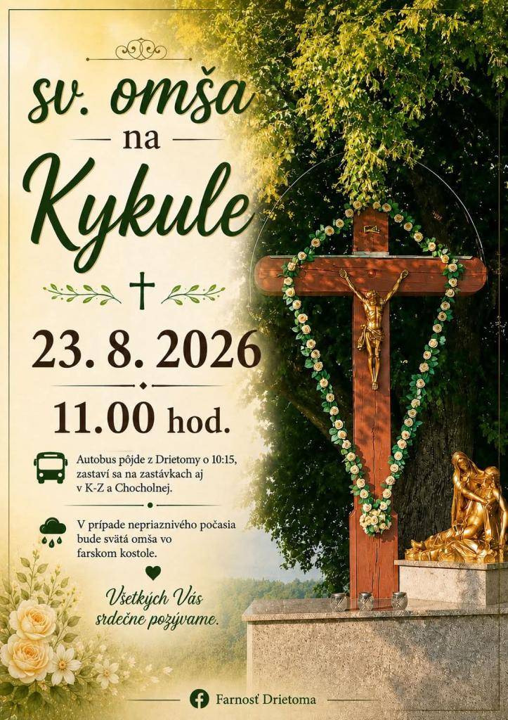 Farnosť Drietoma Vás pozýva na sv. omšu, ktorá sa uskutoční na Kykuli pri starom cintoríne v nedeľu 23. 08. 2026 o 11.00 hod.