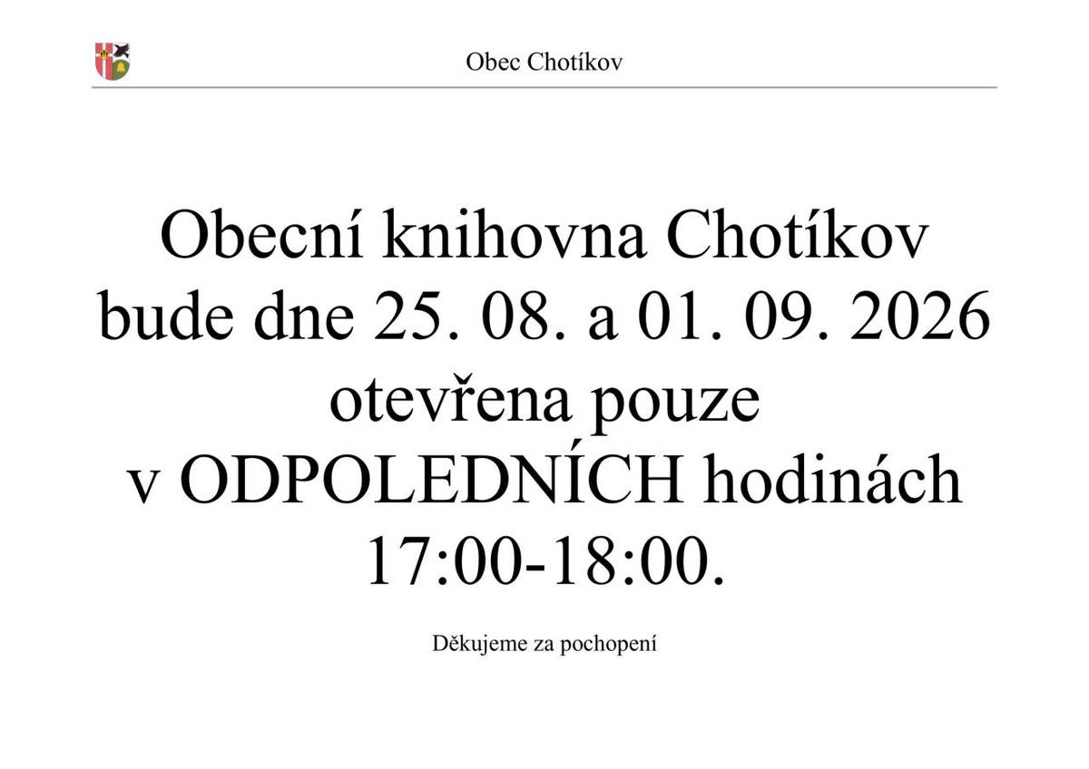 Obecní knihovna Chotíkov bude dne 25. 08. a 01. 09. 2026 otevřena pouze v ODPOLEDNÍCH hodinách 17:00-18:00.