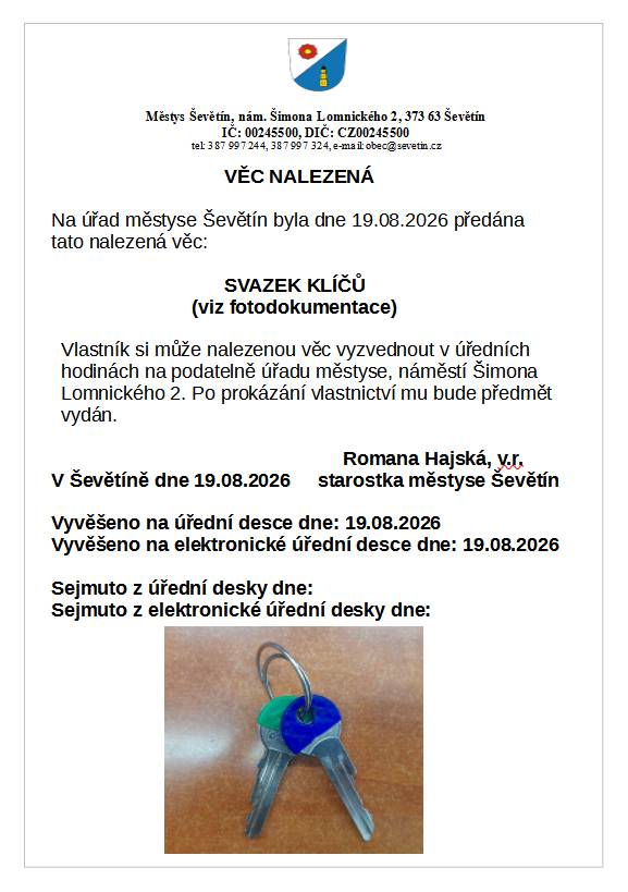 Na úřad městyse Ševětín byla dne 19.08.2026 předaná věc nalezená - klíče. Vlastník si může nalezenou věc, po prokázání vlastnictví, vyzvednout v úředních hodinách na podatelně úřadu městyse.