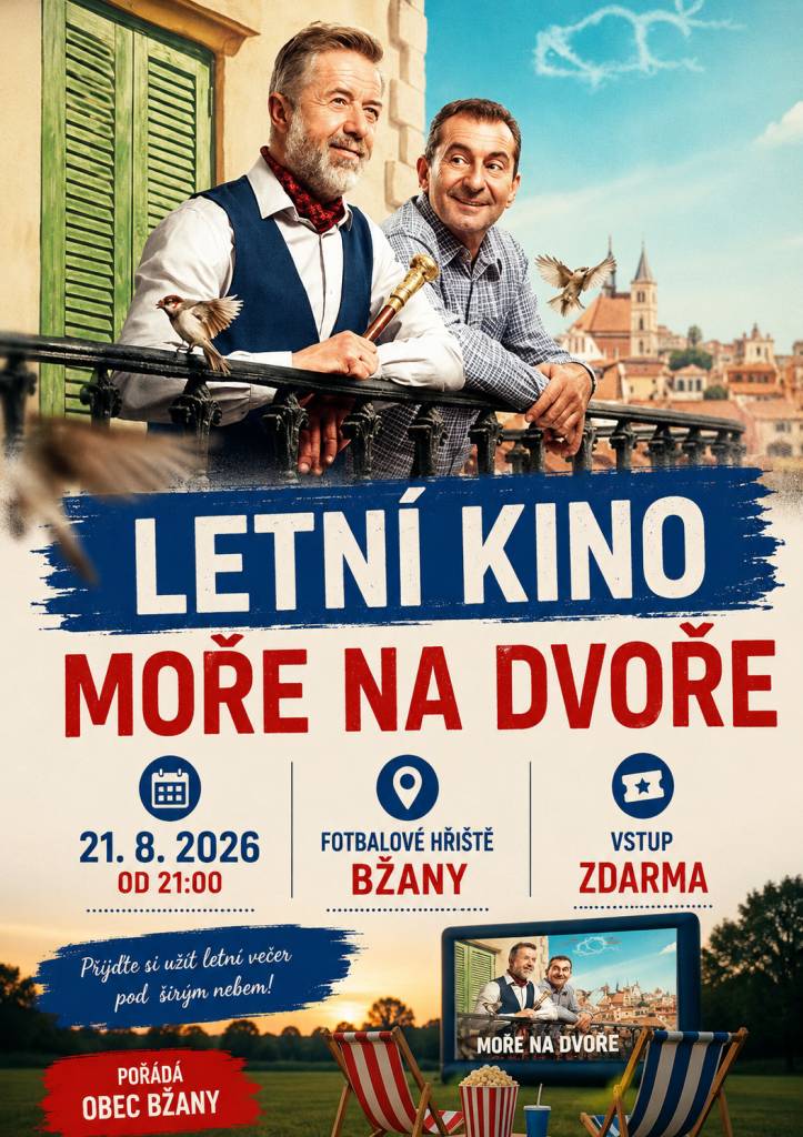 Letní kino ve Bžanech  Přijďte si užít letní večer pod širým nebem a společně si vychutnat film Moře na dvoře. V pátek 21. srpna 2026 od 21:00 hodin, Fotbalové hřiště Bžany. Občerstvení zajištěno. Stoličky na sezení s sebou.