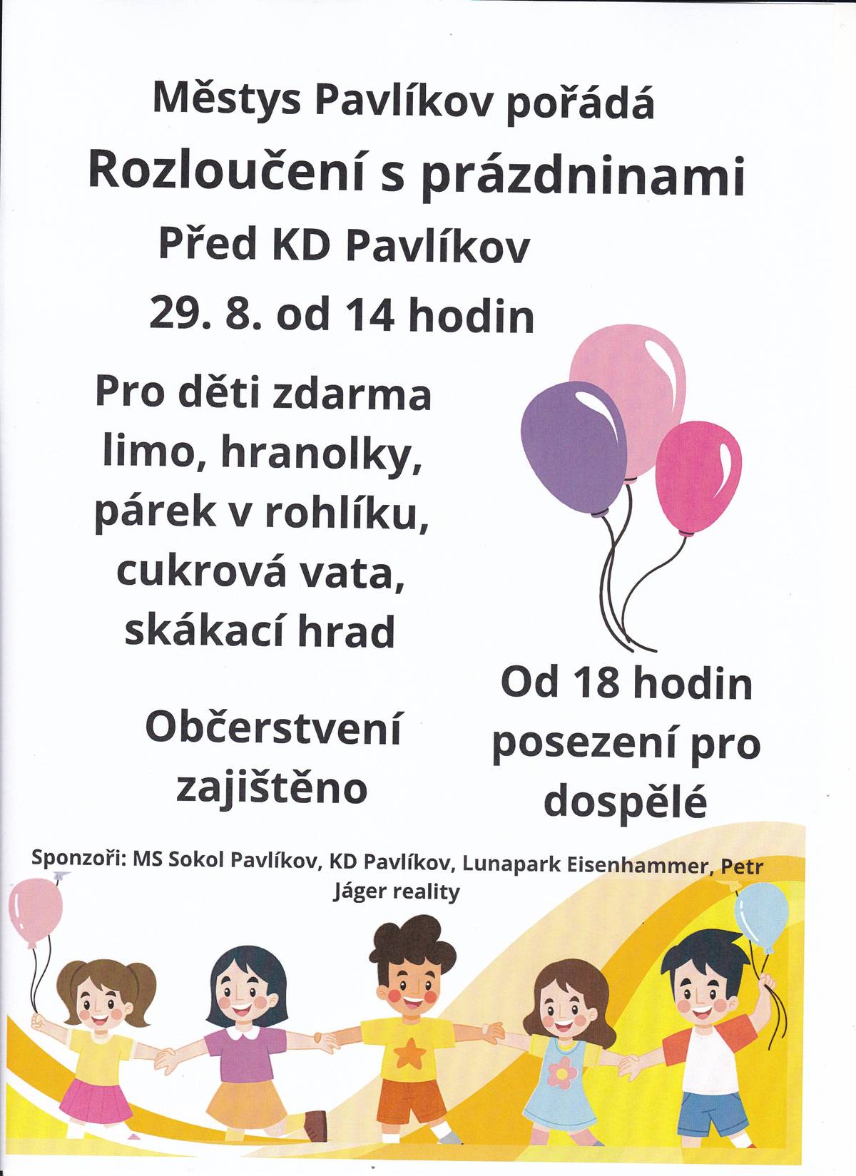 Zveme Vás na rozloučení s prázdninami před KD Pavlíkov 29.8.2026 od 14:00 hod. Od 18:00 hod. posezení pro dospělé. Občerstvení zajištěno.