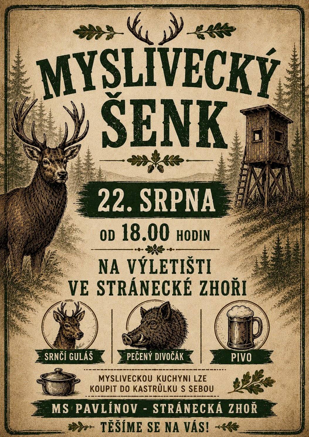 🦌 MYSLIVECKÝ ŠENK JE TU! 🌲🍺 Myslivci, přátelé lesa a dobrého jídla, přijďte posedět a ochutnat pořádnou mysliveckou kuchyni! Čeká vás srnčí guláš, pečený divočák, vychlazené pivo a příjemná atmosféra. 🍲🐗🍻 📅 22. srpna od 18:00 📍 Výletiště ve Stránecké Zhoři A nezapomeňte kastrolky – dobroty si můžete odnést i domů. 😉 MS Pavlínov – Stránecká Zhoř se těší na vaši návštěvu! 🌿
