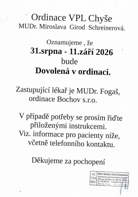Od 31.08. - 11.09.2026 bude ordinace uzavřena z důvodu dovolené.  Zastupující lékař je MUDr. Vladimír Fogaš, ordinace Bochov  tel. č.: 353 902 244  email: sestra.bochov@seznam.cz