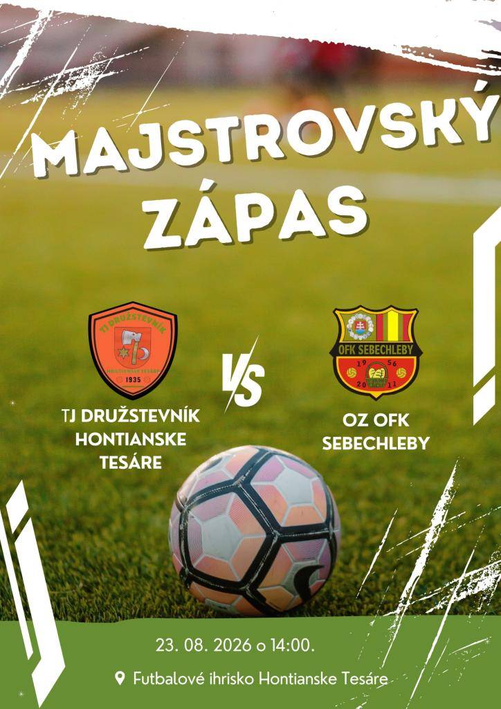 23. 8. 2026  TJ Družstevník Hontianske Tesáre  vs.  OZ OFK SEBECHLEBY  o 14:00 na futbalovom ihrisku Hontianske Tesáre