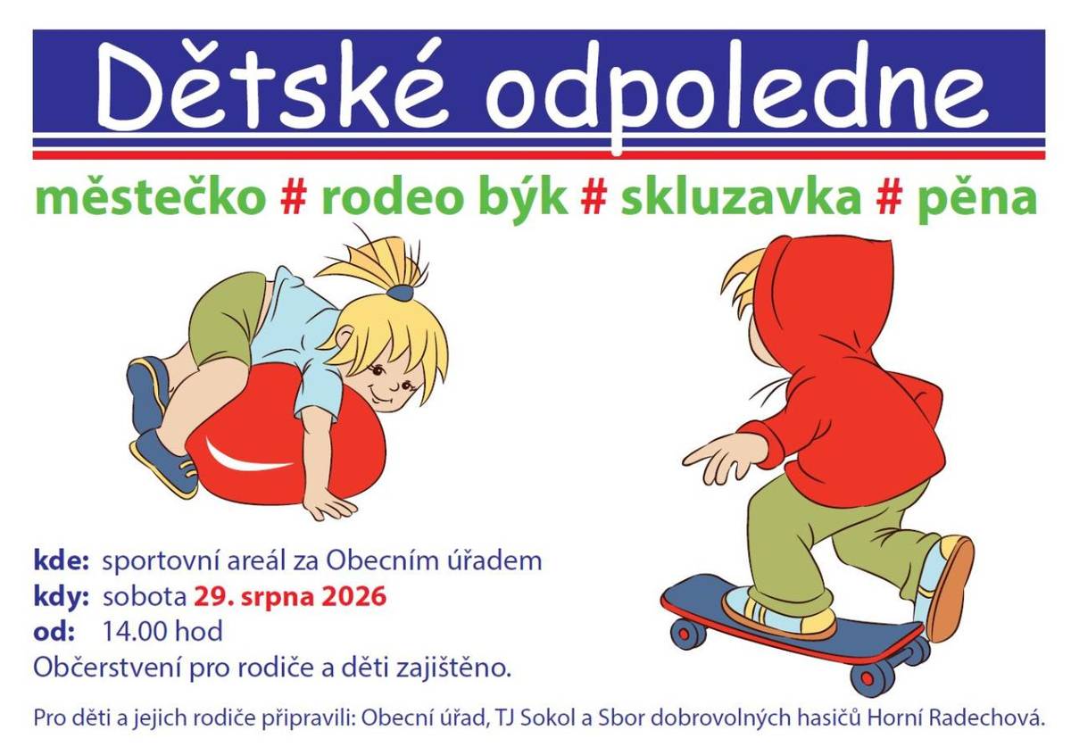 Obec Horní Radechová ve spolupráci s TJ Sokol a SDH Horní Radechová si vás dovoluji pozvat na dětský den, který se koná v sobotu 29.8.2026