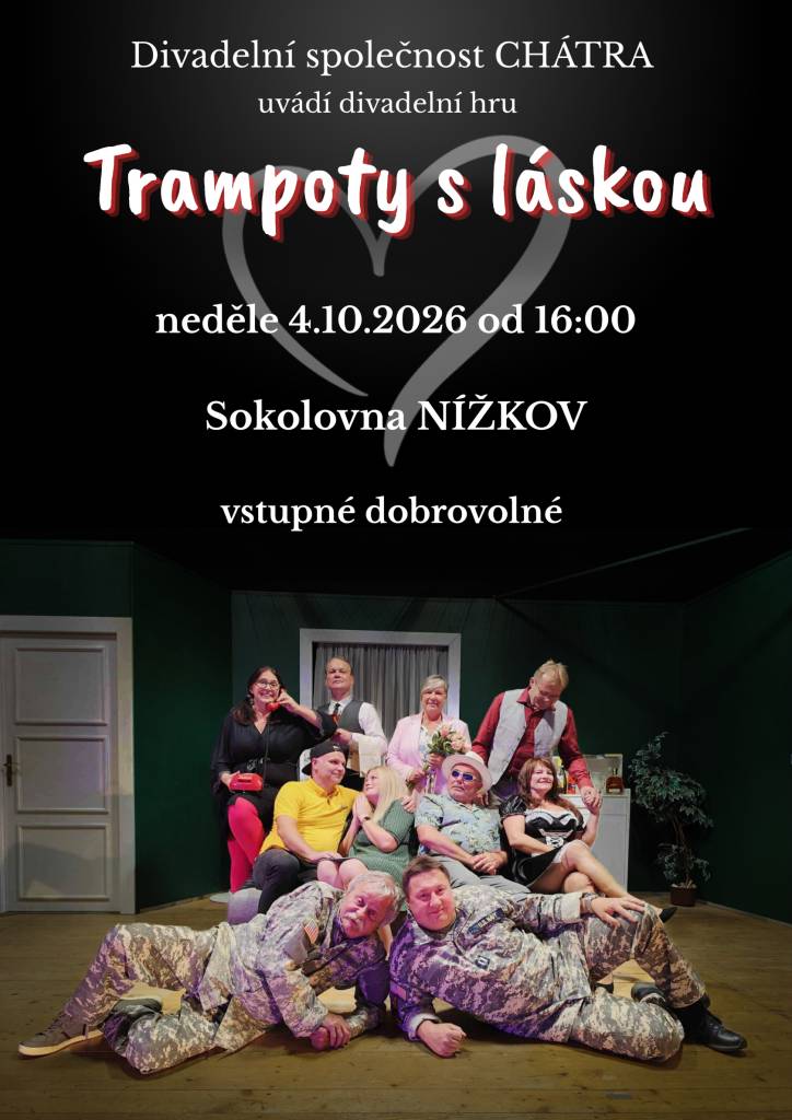 Divadelní společnost CHÁTRA  uvádí divadelní hru Trampoty s láskou, Neděle 4.10.2026 od 16: 00 hodin, Sokolovna Nížkov, Vstupné dobrovolné.